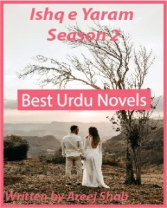 Ishq e Yaram Novel Season 2 By Areej Shah