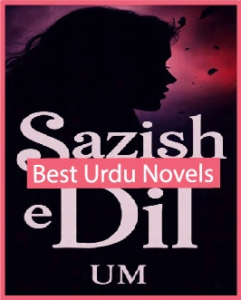 Sazish e Dil Novel By UM