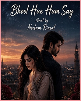 Bhool Hue Hum Say Novel by Neelam Riasat