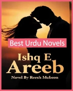 Ishq e Areeb Novel By Reesh Mubeen