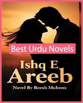 Ishq e Areeb Novel By Reesh Mubeen