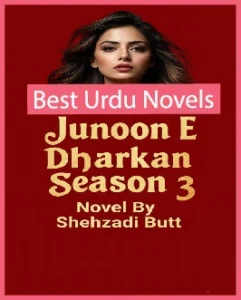 Junoon e Dharkan Season 3 Novel By Shehzadi Butt