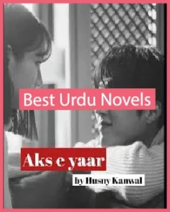Aks e Yaar Novel By Husny Kanwal