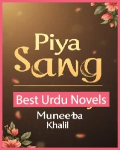Piya Sang Novel By Muneeba Khalil