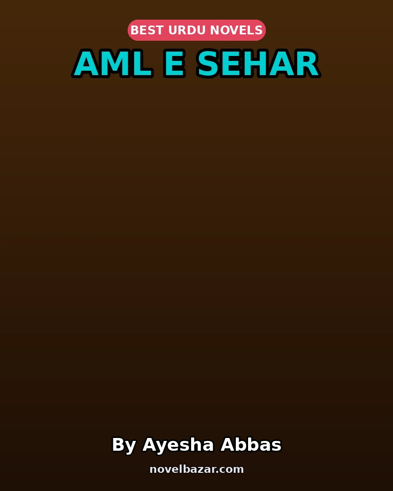 Aml E Sehar Complete Novel By Ayesha Abbas Aml E Sehar Complete Novel By Ayesha Abbas
