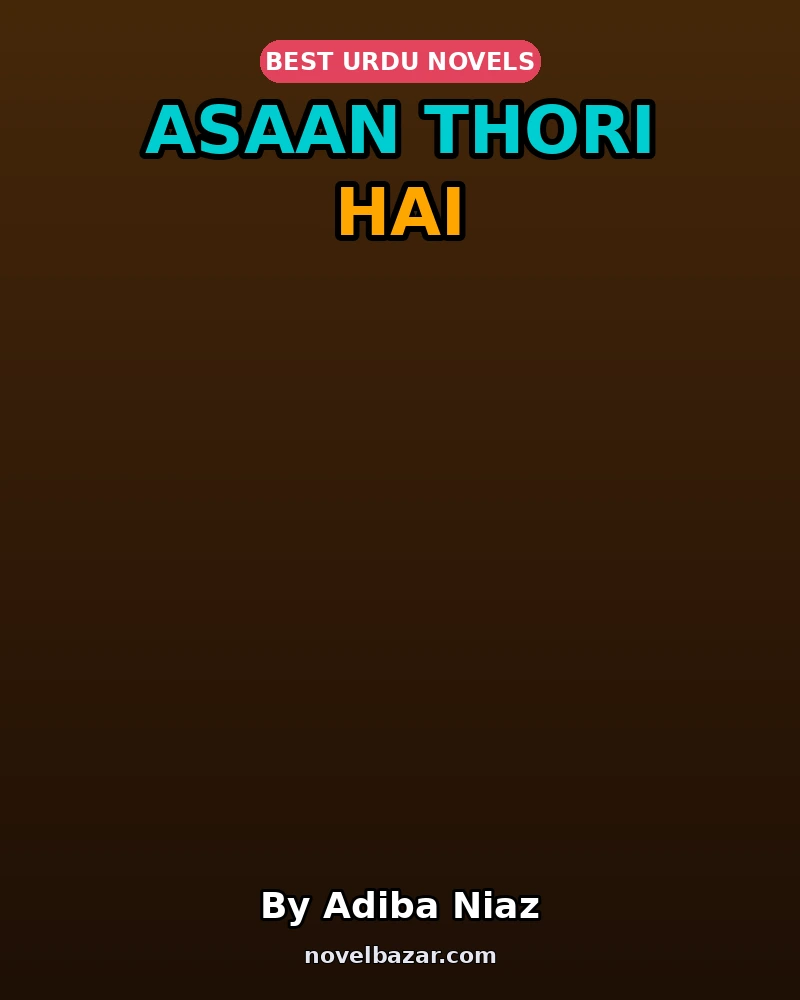 Asaan Thori Hai Novel By Adiba Niaz Asaan Thori Hai Novel By Adiba Niaz