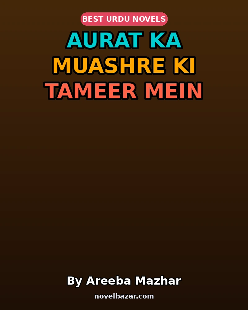 Aurat Ka Muashre Ki Tameer Mein Kirdar Novel By Areeba Mazhar Aurat Ka Muashre Ki Tameer Mein Kirdar Novel By Areeba Mazhar