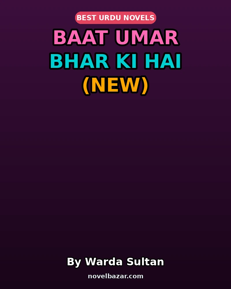 Baat Umar Bhar Ki Hai Complete Novel By Warda Sultan (New) Baat Umar Bhar Ki Hai Complete Novel By Warda Sultan (New)