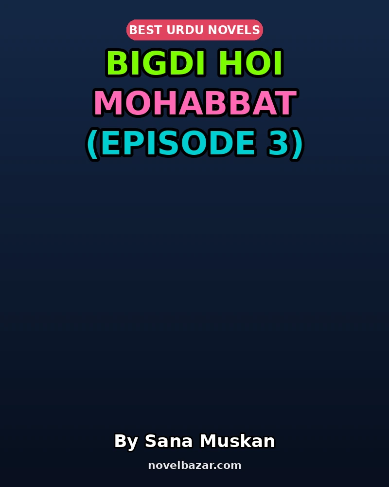 Bigdi Hoi Mohabbat (Episode 3)