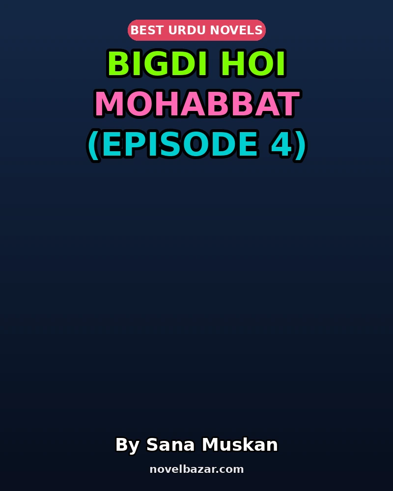 Bigdi Hoi Mohabbat (Episode 4)