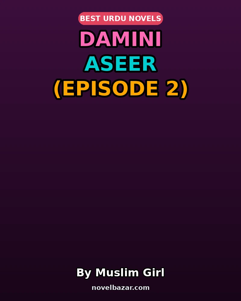 Damini Aseer Novel By Muslim Girl Episode 2 Damini Aseer Novel By Muslim Girl Episode 2