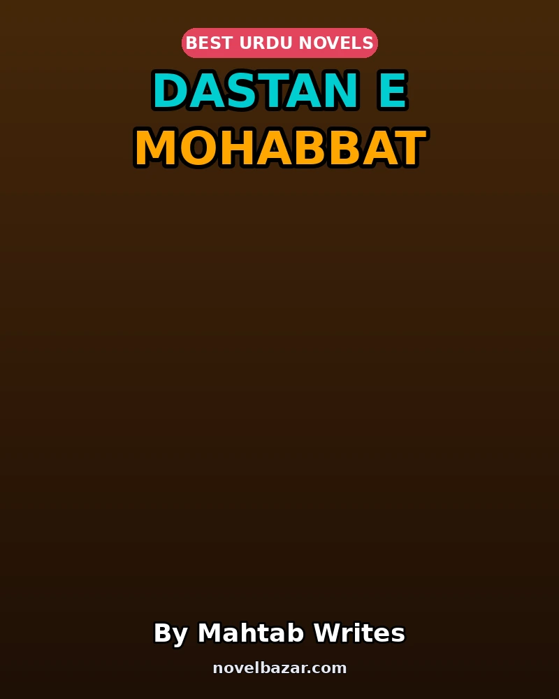 Dastan E Mohabbat By Mahtab Writes Dastan E Mohabbat By Mahtab Writes