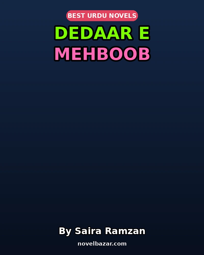 Dedaar E Mehboob Complete Novel By Saira Ramzan Dedaar E Mehboob Complete Novel By Saira Ramzan