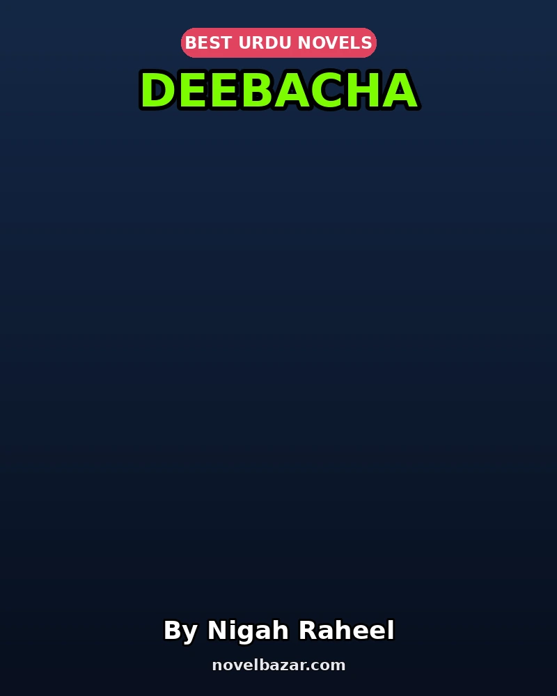 Deebacha Complete Novel By Nigah Raheel Deebacha Complete Novel By Nigah Raheel