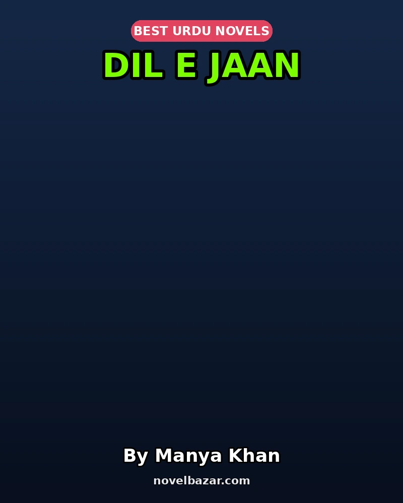 Dil E Jaan Complete Novel By Manya Khan Dil E Jaan Complete Novel By Manya Khan