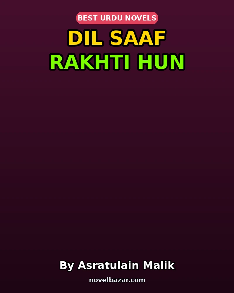 Dil Saaf Rakhti Hun Novel By Asratulain Malik Dil Saaf Rakhti Hun Novel By Asratulain Malik