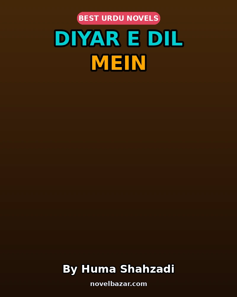 Diyar E Dil Mein Complete Novel By Huma Shahzadi Diyar E Dil Mein Complete Novel By Huma Shahzadi