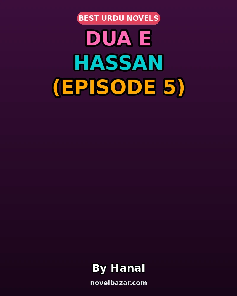 Dua E Hassan Novel By Hanal Episode 5 Dua E Hassan Novel By Hanal Episode 5