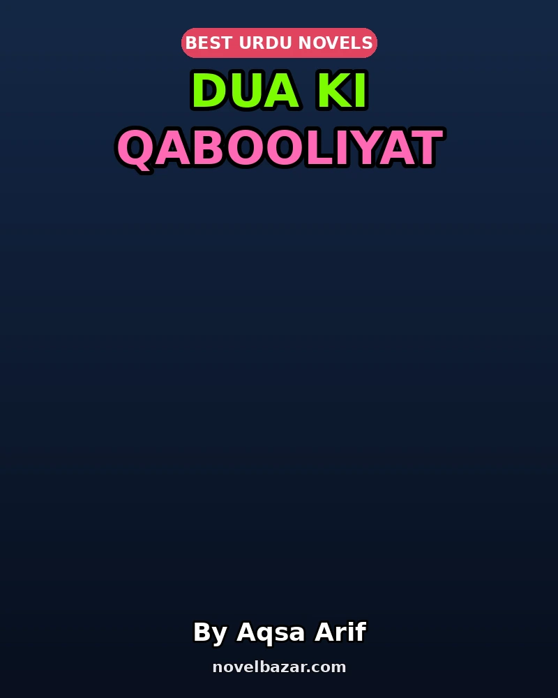 Dua Ki Qabooliyat Novel By Aqsa Arif Dua Ki Qabooliyat Novel By Aqsa Arif