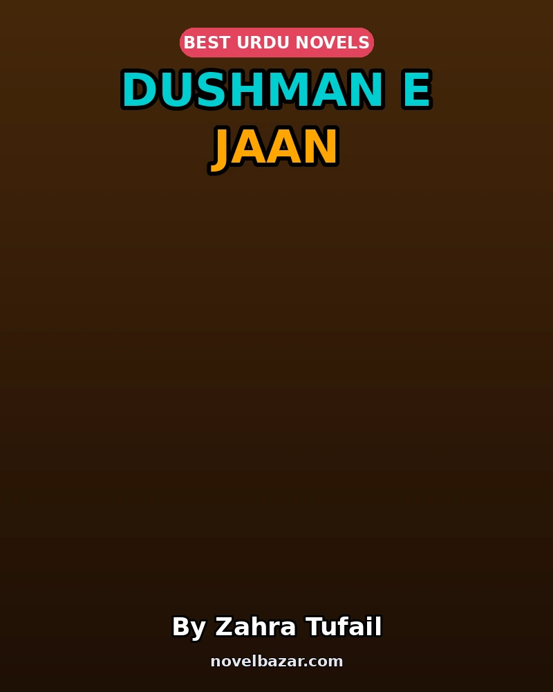 Dushman E Jaan Complete Novel By Zahra Tufail Dushman E Jaan Complete Novel By Zahra Tufail