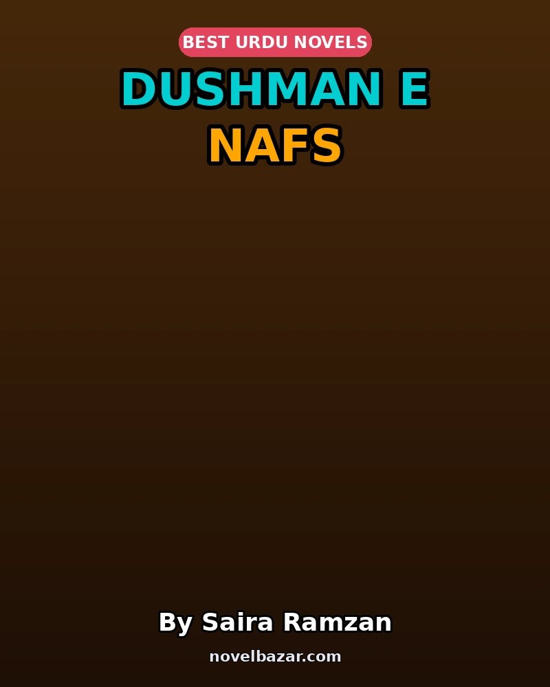 Dushman E Nafs Complete Novel By Saira Ramzan Dushman E Nafs Complete Novel By Saira Ramzan