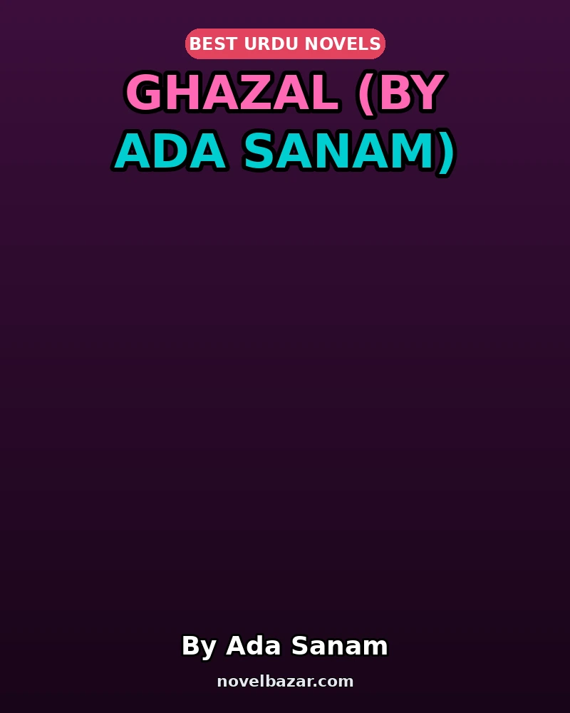 Ghazal Novel By Ada Sanam Ghazal Novel By Ada Sanam