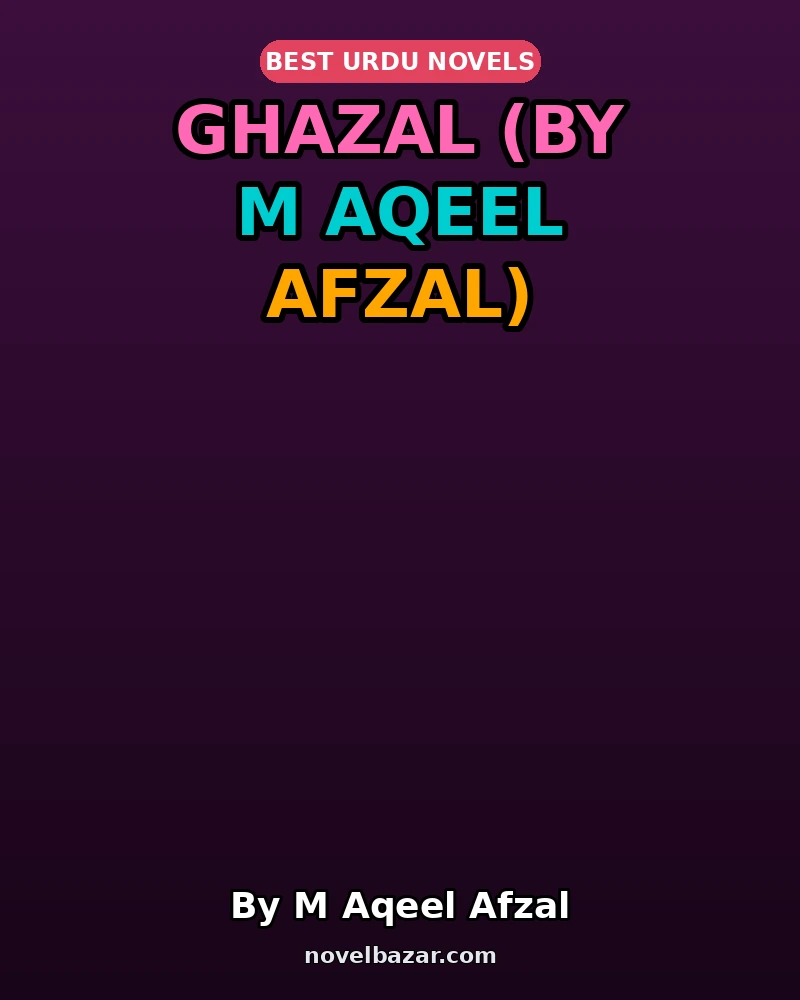 Ghazal Novel By M Aqeel Afzal Ghazal Novel By M Aqeel Afzal