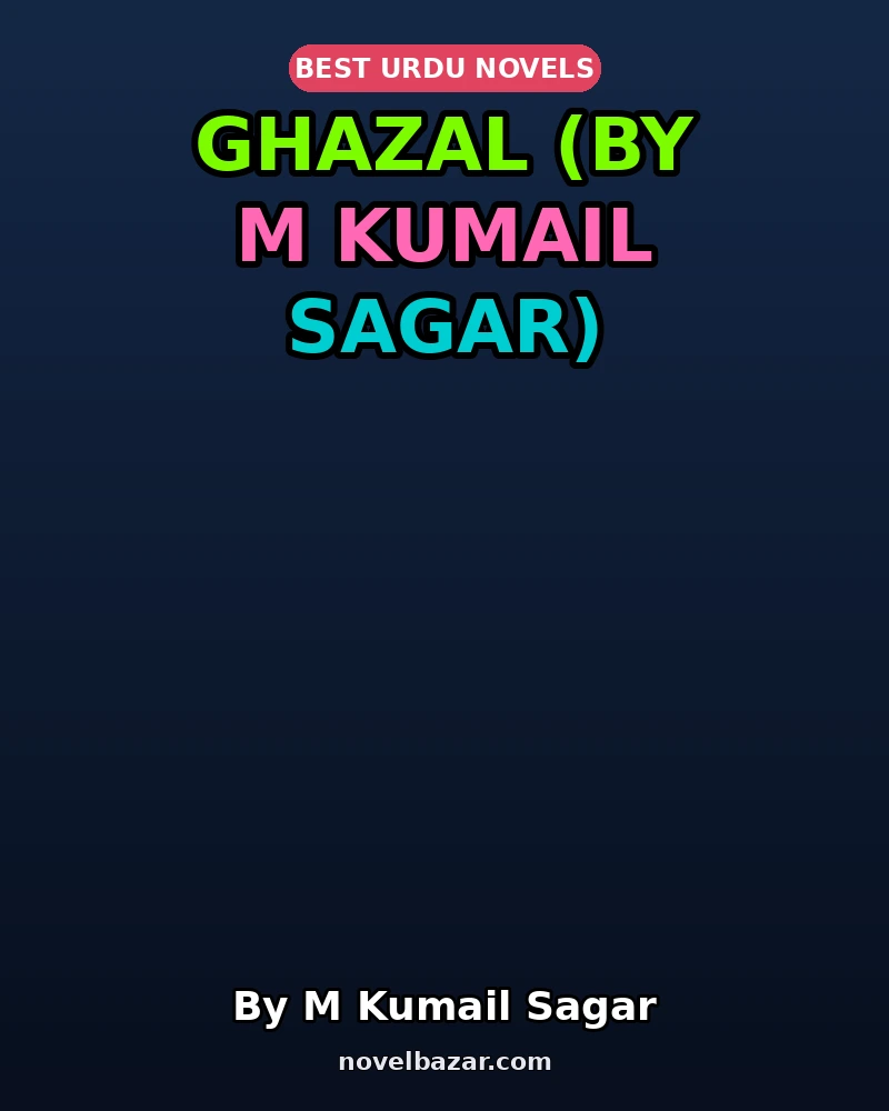 Ghazal Novel By M Kumail Sagar Ghazal Novel By M Kumail Sagar