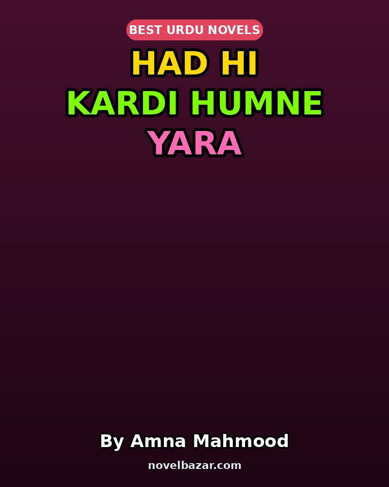 Had Hi Kardi Humne Yara Complete Novel By Amna Mahmood Had Hi Kardi Humne Yara Complete Novel By Amna Mahmood