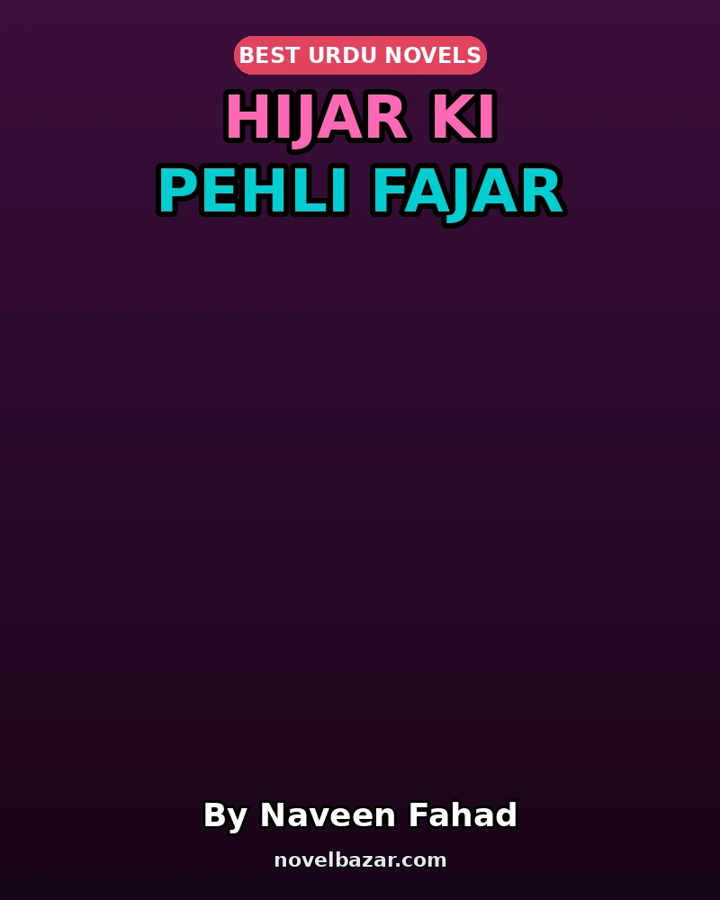 Hijar Ki Pehli Fajar Complete Novel By Naveen Fahad Hijar Ki Pehli Fajar Complete Novel By Naveen Fahad