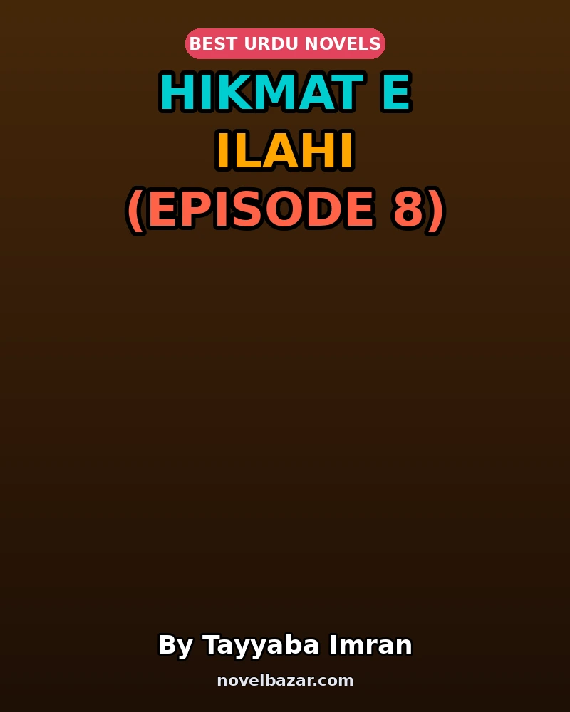 Hikmat E Ilahi Novel By Tayyaba Imran Episode 8 Hikmat E Ilahi Novel By Tayyaba Imran Episode 8