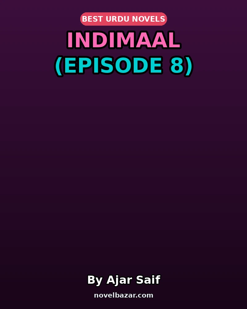 Indimaal Novel By Ajar Saif Episode 8 Indimaal Novel By Ajar Saif Episode 8