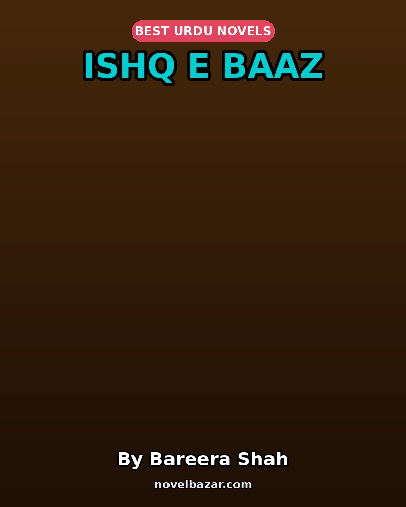 Ishq E Baaz Complete Novel By Bareera Shah Ishq E Baaz Complete Novel By Bareera Shah