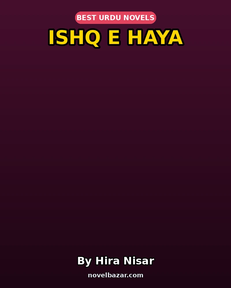 Ishq E Haya Complete Novel By Hira Nisar Ishq E Haya Complete Novel By Hira Nisar