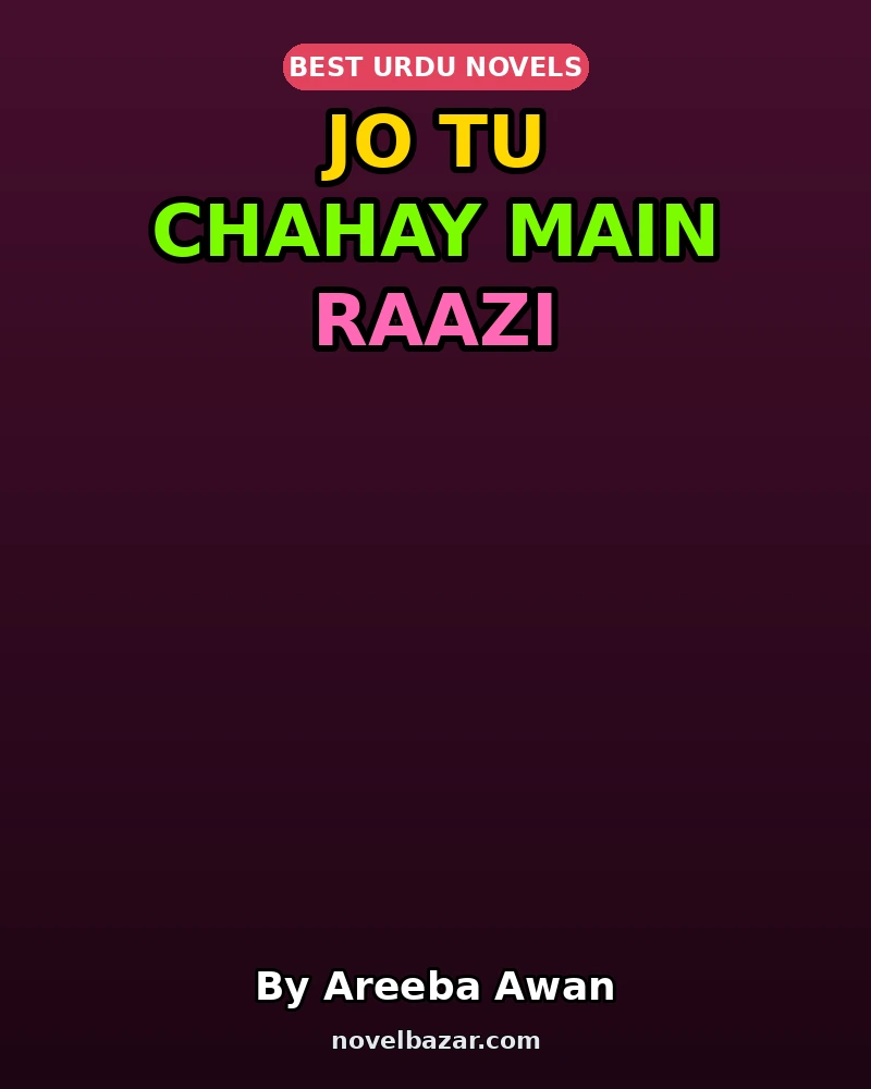 Jo Tu Chahay Main Raazi Novel By Areeba Awan Episode 2 Jo Tu Chahay Main Raazi Novel By Areeba Awan Episode 2
