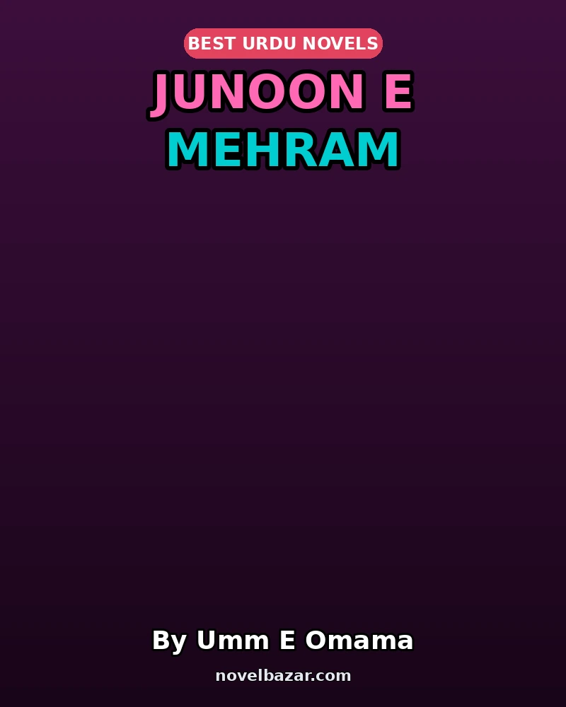 Junoon E Mehram Complete Novel By Umm E Omama Junoon E Mehram Complete Novel By Umm E Omama