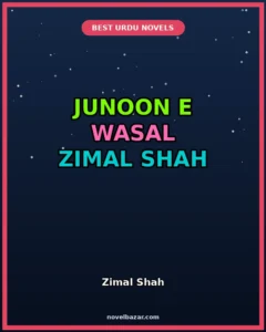 Junoon e Wasal Novel By Zimal Shah