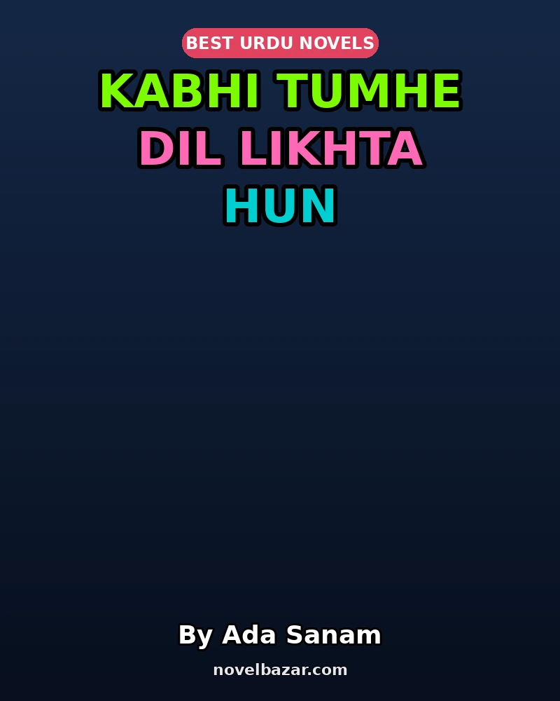 Kabhi Tumhe Dil Likhta Hun Novel By Ada Sanam Kabhi Tumhe Dil Likhta Hun Novel By Ada Sanam