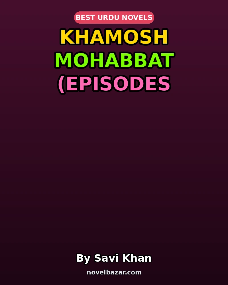 Khamosh Mohabbat (Episodes 1-30)