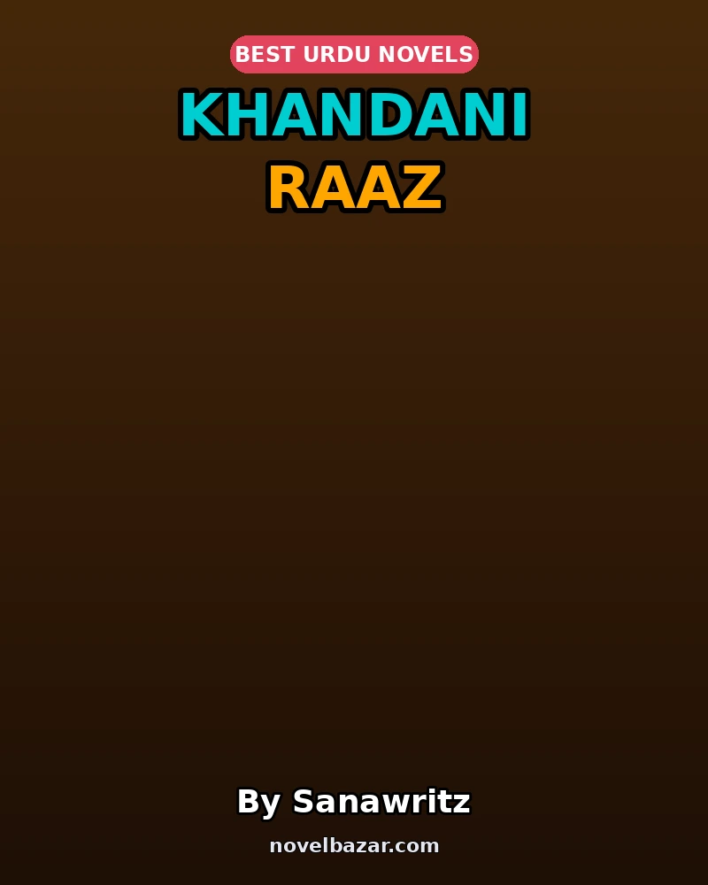 Khandani Raaz Complete Novel By Sanawritz Khandani Raaz Complete Novel By Sanawritz