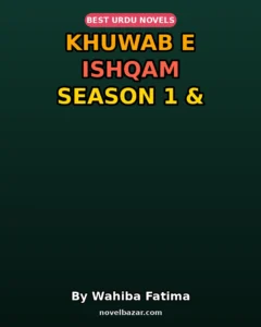 Khuwab E Ishqam Season 1 & 2 By Wahiba Fatima