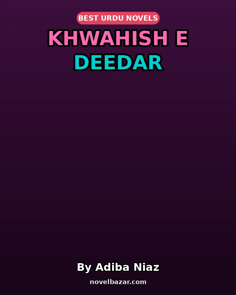 Khwahish E Deedar Novel By Adiba Niaz Khwahish E Deedar Novel By Adiba Niaz