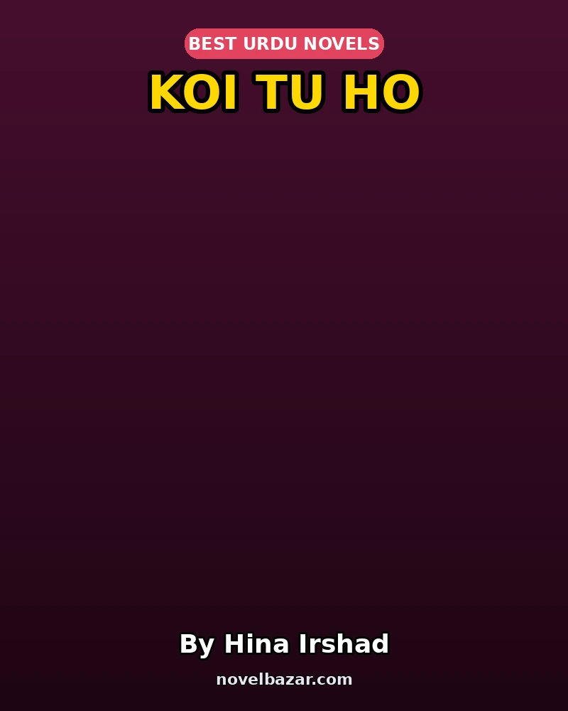 Koi Tu Ho Novel By Hina Irshad Koi Tu Ho Novel By Hina Irshad
