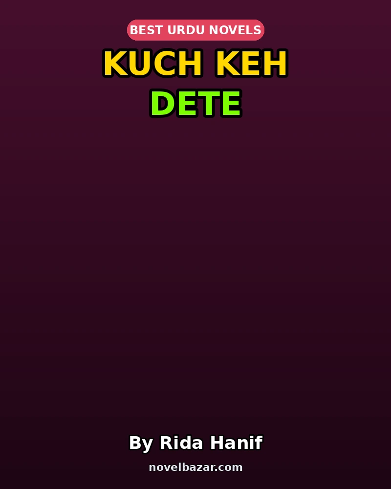 Kuch Keh Dete Novel By Rida Hanif Kuch Keh Dete Novel By Rida Hanif