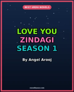 Love You Zindagi Novel Season 1 & 2 By Angel Arooj