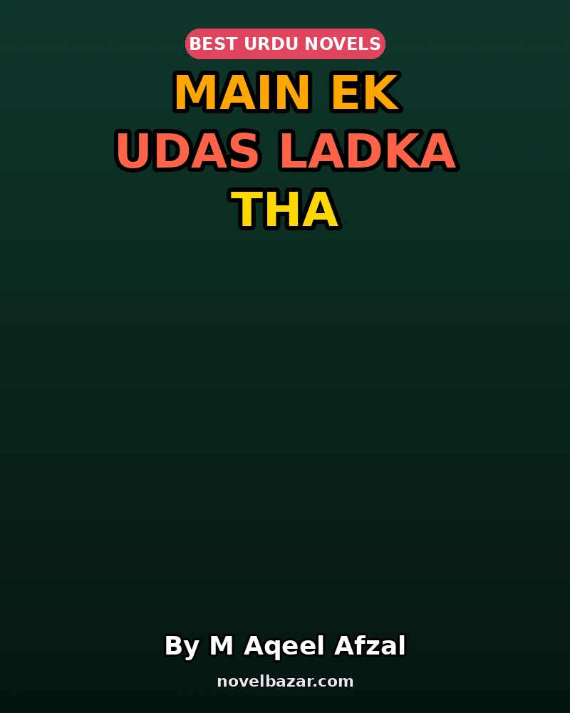Main Ek Udas Ladka Tha Novel By M Aqeel Afzal Main Ek Udas Ladka Tha Novel By M Aqeel Afzal