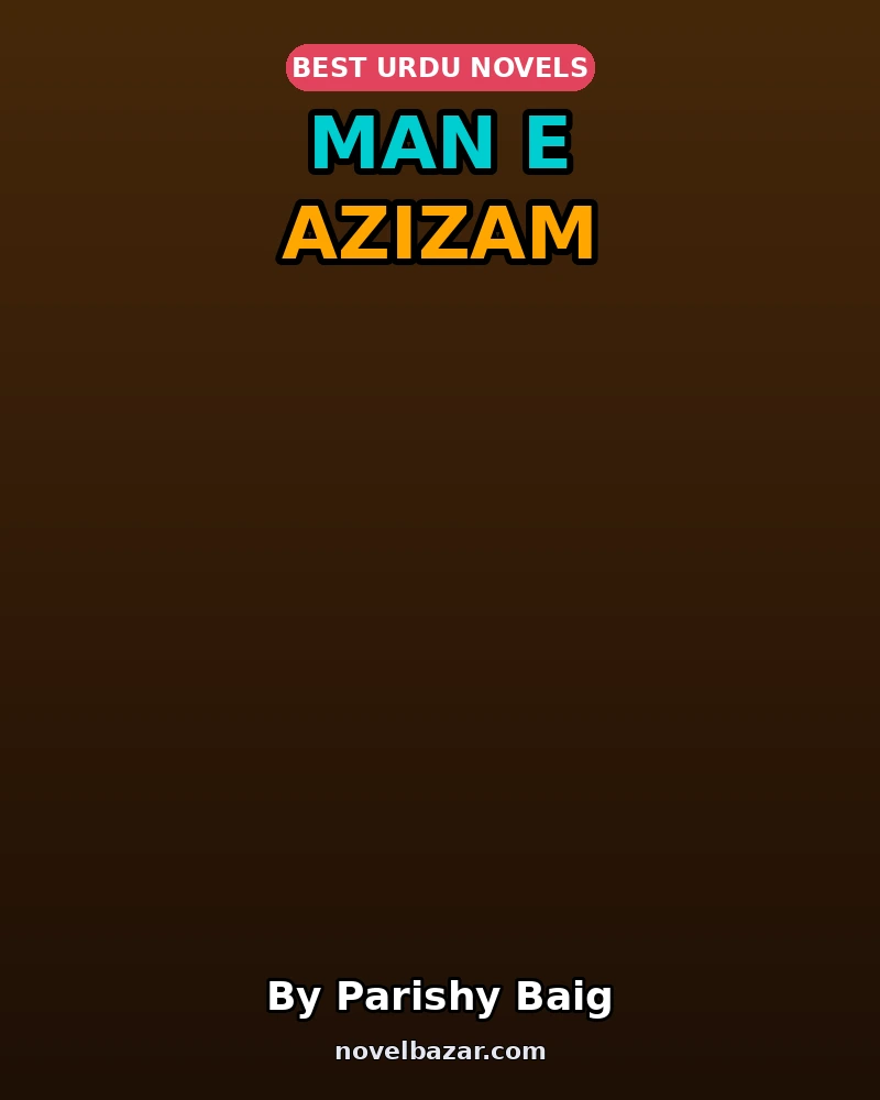 Man E Azizam Complete Novel By Parishy Baig Man E Azizam Complete Novel By Parishy Baig