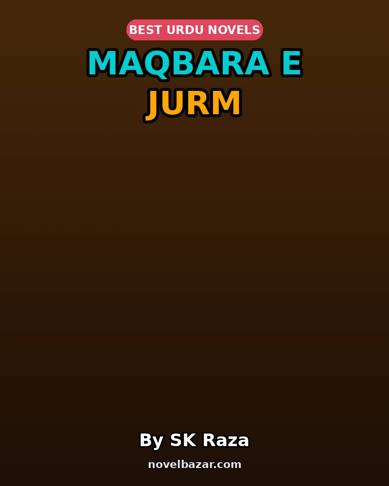 Maqbara E Jurm Complete Novel By SK Raza Maqbara E Jurm Complete Novel By SK Raza
