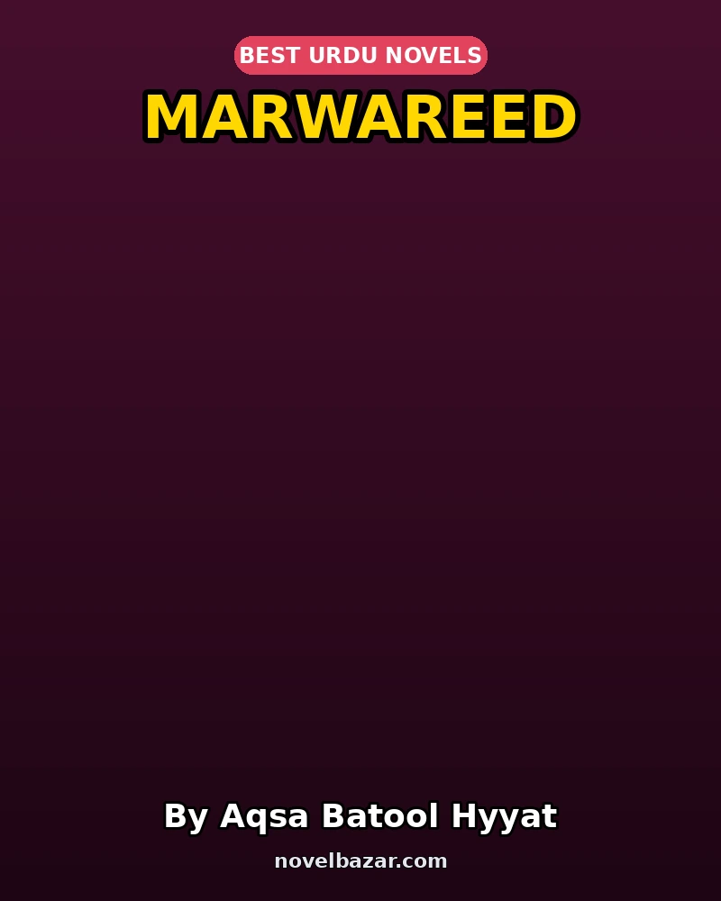 Marwareed Complete Novel By Aqsa Batool Hyyat Marwareed Complete Novel By Aqsa Batool Hyyat