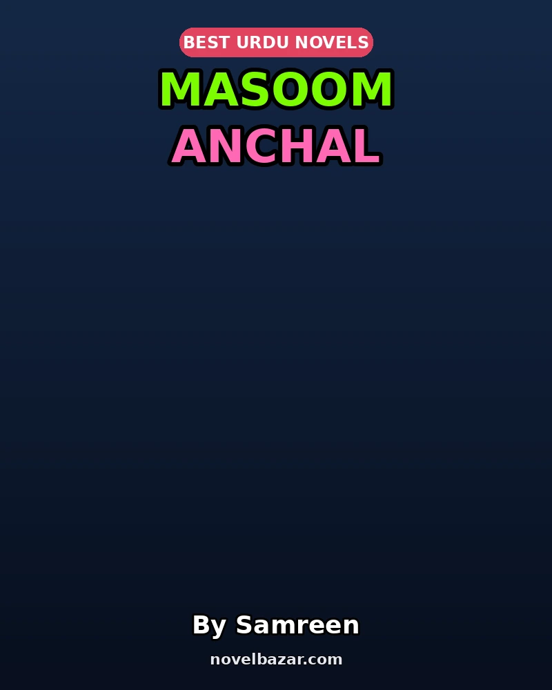 Masoom Anchal Complete Novel By Samreen Masoom Anchal Complete Novel By Samreen